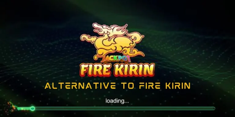 Best Alternatives to Fire Kirin Casino